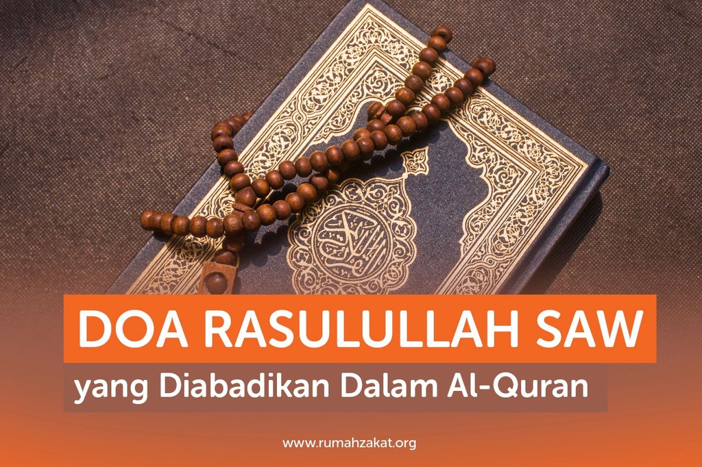 DOA RASULULLAH YANG DIABADIKAN DALAM AL-QUR’AN - Rumah Zakat
