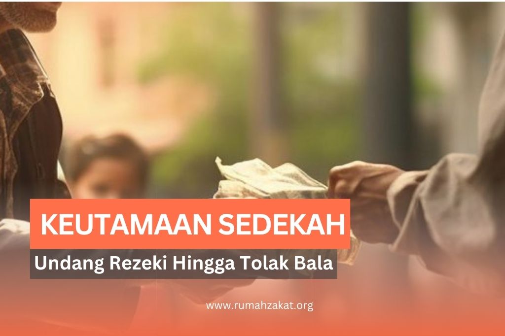 KEUTAMAAN SEDEKAH, UNDANG REZEKI HINGGA TOLAK BALA