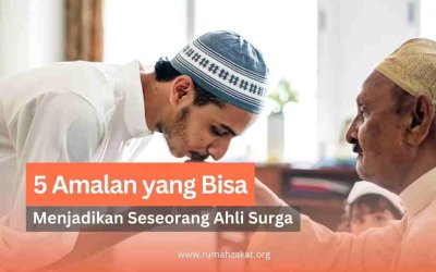 5 Amalan yang Bisa Menjadikan Seseorang Ahli Surga