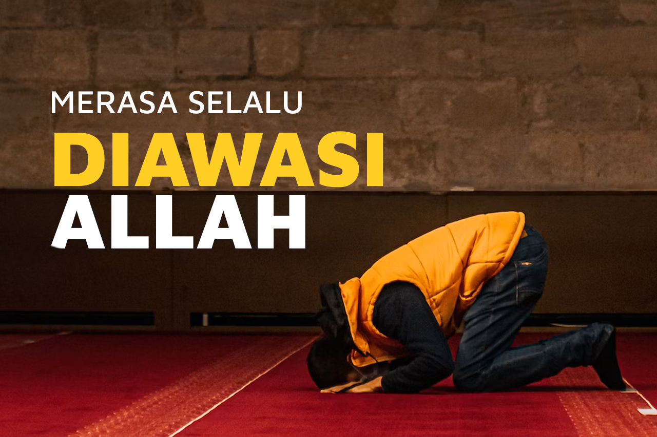 Merasa Selalu Diawasi Allah