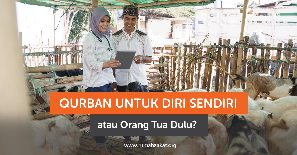 Qurban untuk Diri Sendiri atau Orang Tua Dulu Ya?