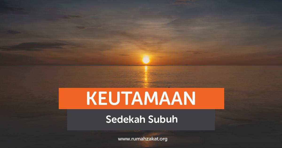 Keutamaan Sedekah Subuh Keutamaan Sedekah Subuh