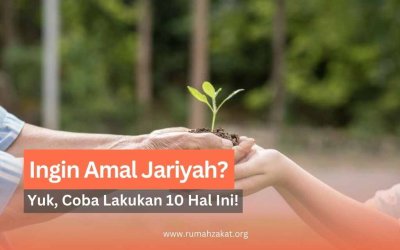 Ingin Amal Jariyah? Yuk, Coba Lakukan 10 Hal Ini!