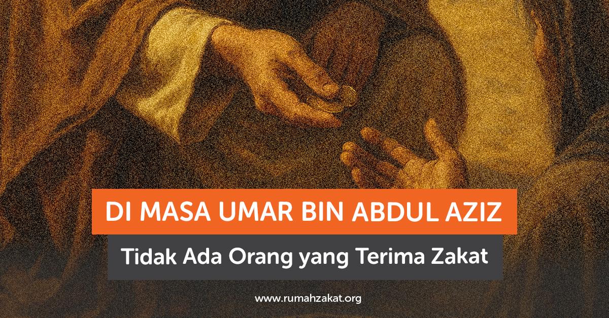 Di Zaman Umar Bin Abdul Aziz Tak Ada Orang yang Terima Zakat