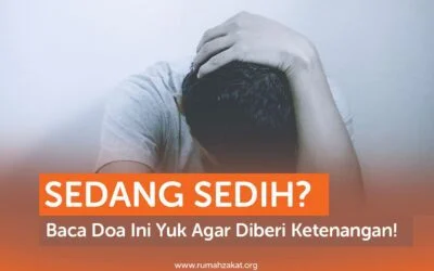 SEDANG SEDIH? BACA DOA INI YUK AGAR DIBERI KETENANGAN!