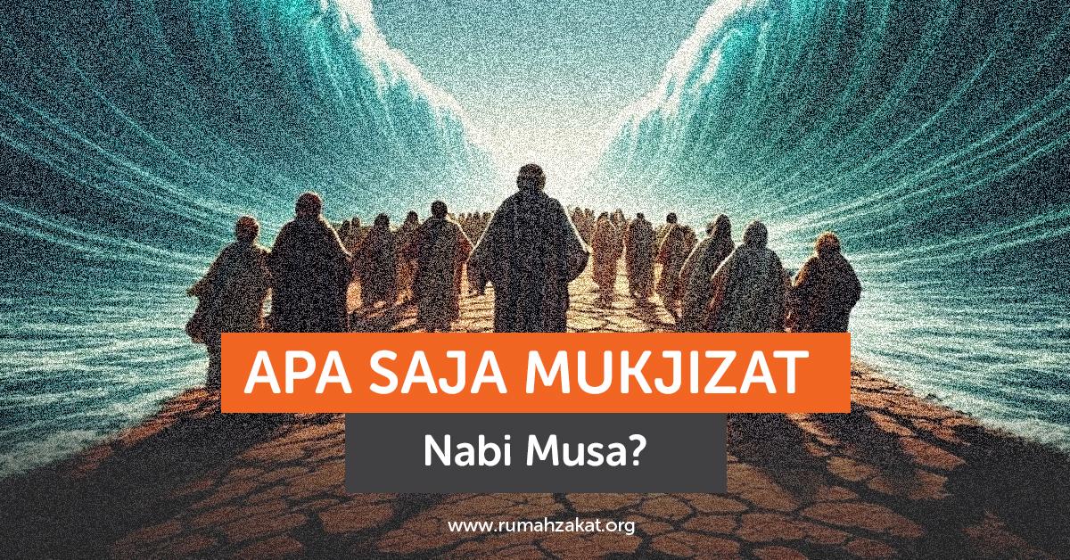 Apa Saja Mukjizat Nabi Musa?