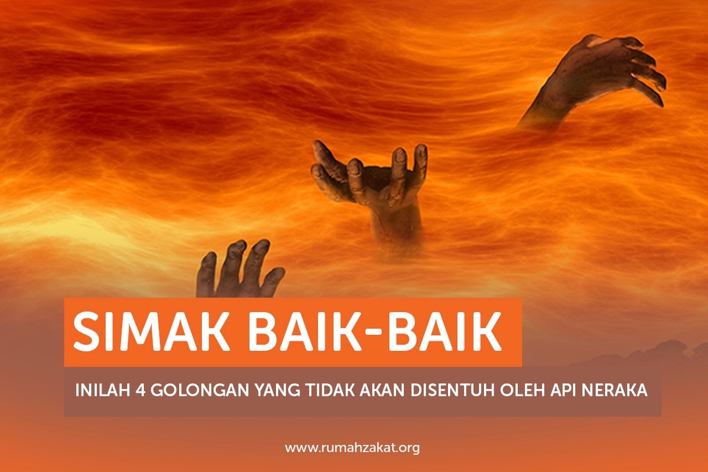 SIMAK BAIK-BAIK, INILAH 4 GOLONGAN YANG TIDAK AKAN DISENTUH OLEH API NERAKA