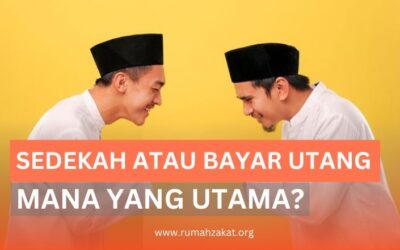 SEDEKAH ATAU BAYAR UTANG, MANA YANG LEBIH UTAMA?