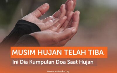 MUSIM HUJAN TELAH TIBA, INI DIA KUMPULAN DOA SAAT HUJAN
