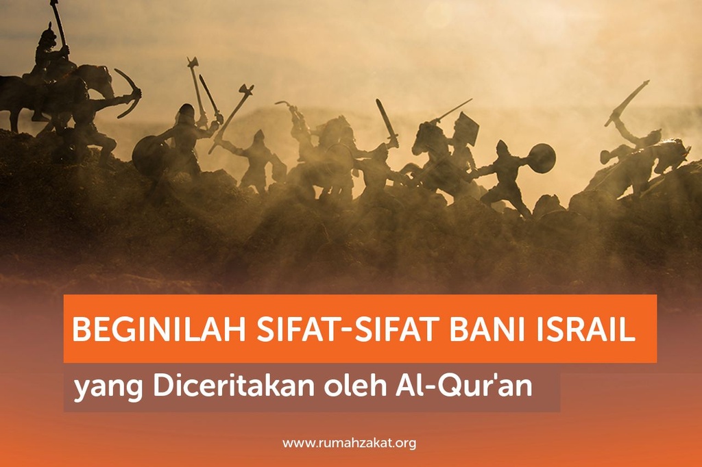 BEGINILAH SIFAT-SIFAT BANI ISRAIL YANG DICERITAKAN OLEH AL-QUR’AN