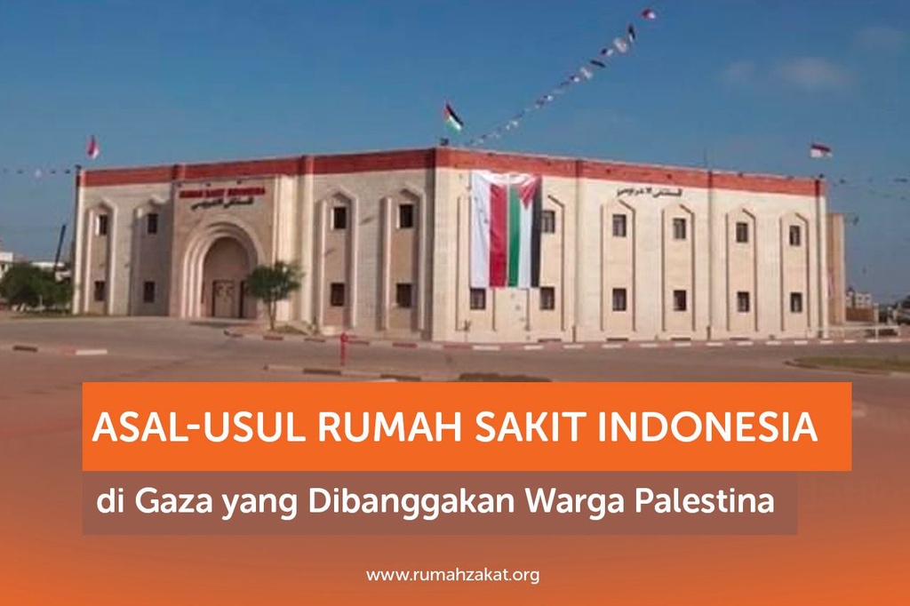 ASAL-USUL RUMAH SAKIT INDONESIA DI GAZA YANG DIBANGGAKAN WARGA PALESTINA