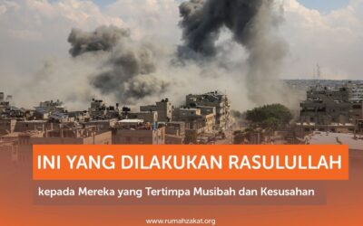INI YANG DILAKUKAN RASULULLAH KEPADA MEREKA YANG TERTIMPA MUSIBAH DAN KESUSAHAN