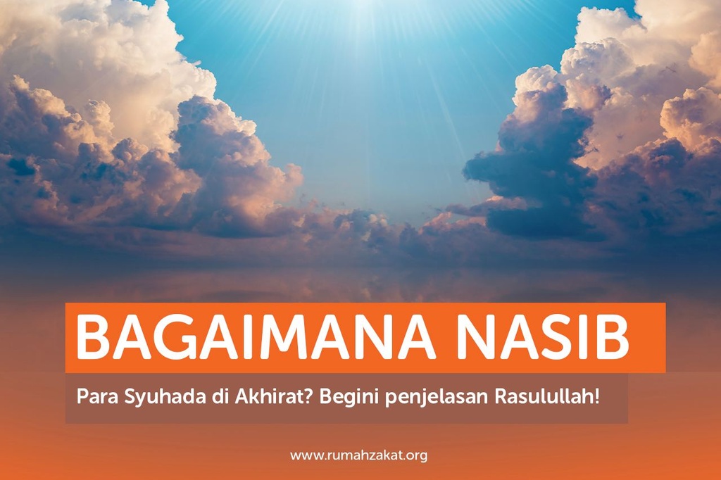 BAGAIMANA NASIB PARA SYUHADA DI AKHIRAT? BEGINI PENJELASAN RASULULLAH!