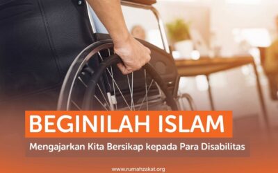 BEGINILAH ISLAM MENGAJARKAN KITA BERSIKAP KEPADA DISABILITAS