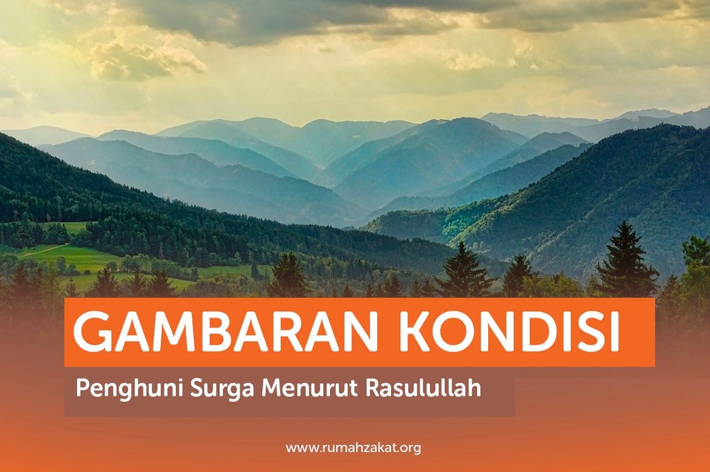 GAMBARAN KONDISI PENGHUNI SURGA MENURUT RASULULLAH