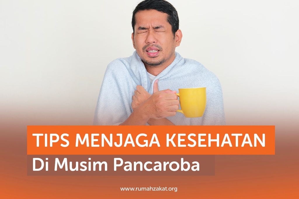TIPS MENJAGA KESEHATAN DI MUSIM PANCAROBA
