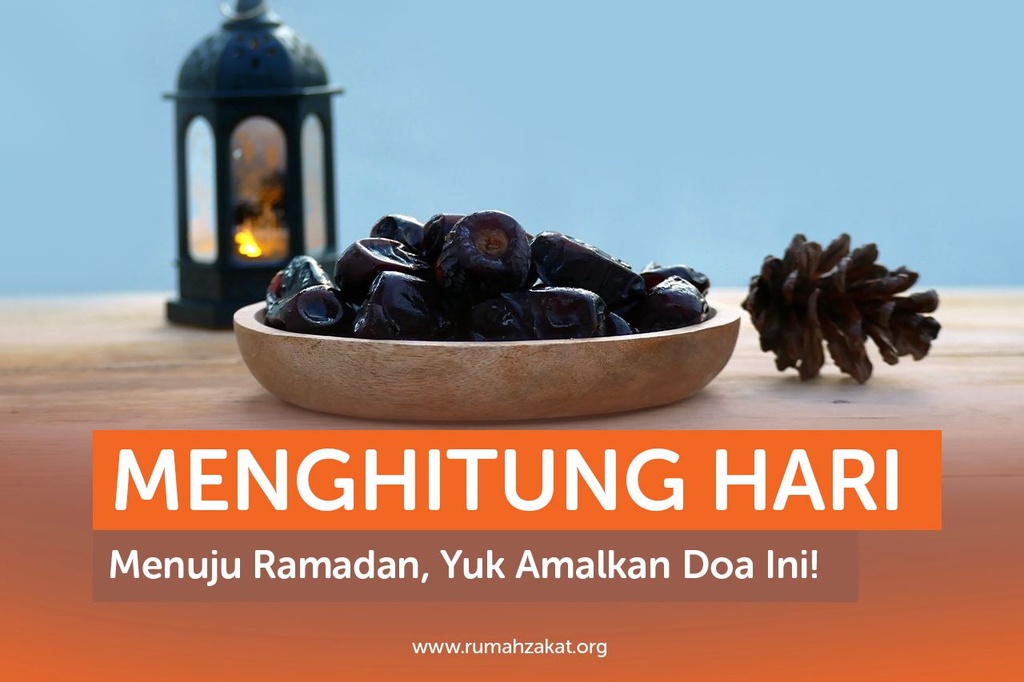 MENGHITUNG HARI MENUJU RAMADAN, YUK AMALKAN DOA INI!