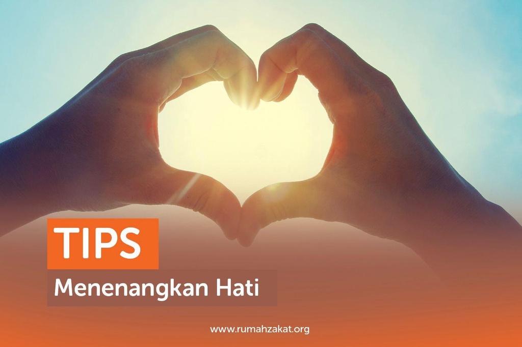 TIPS MENENANGKAN HATI