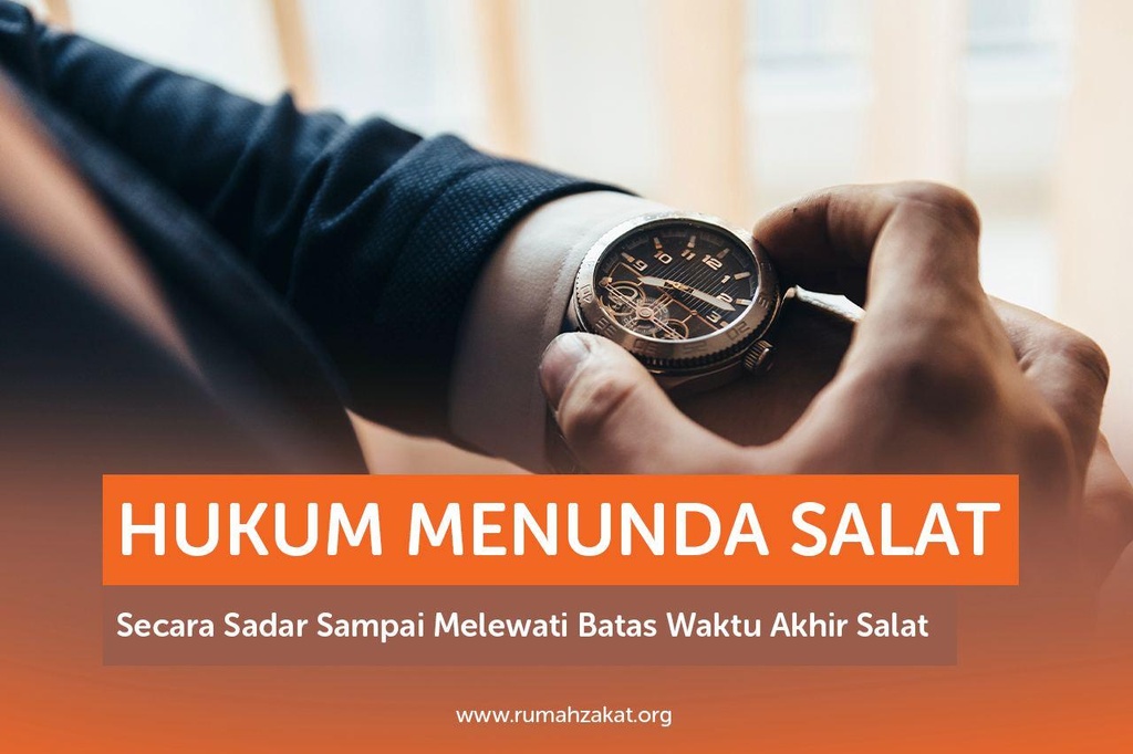 Hukum Menunda Shalat Secara Sadar Sampai Melewati Batas Waktu Akhir Shalat