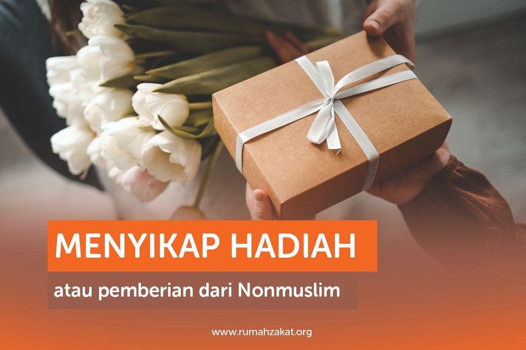 MENYIKAPI HADIAH ATAU PEMBERIAN DARI NONMUSLIM