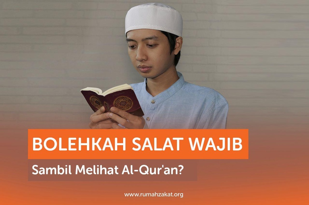 BOLEHKAH SALAT WAJIB SAMBIL MELIHAT AL-QUR’AN?