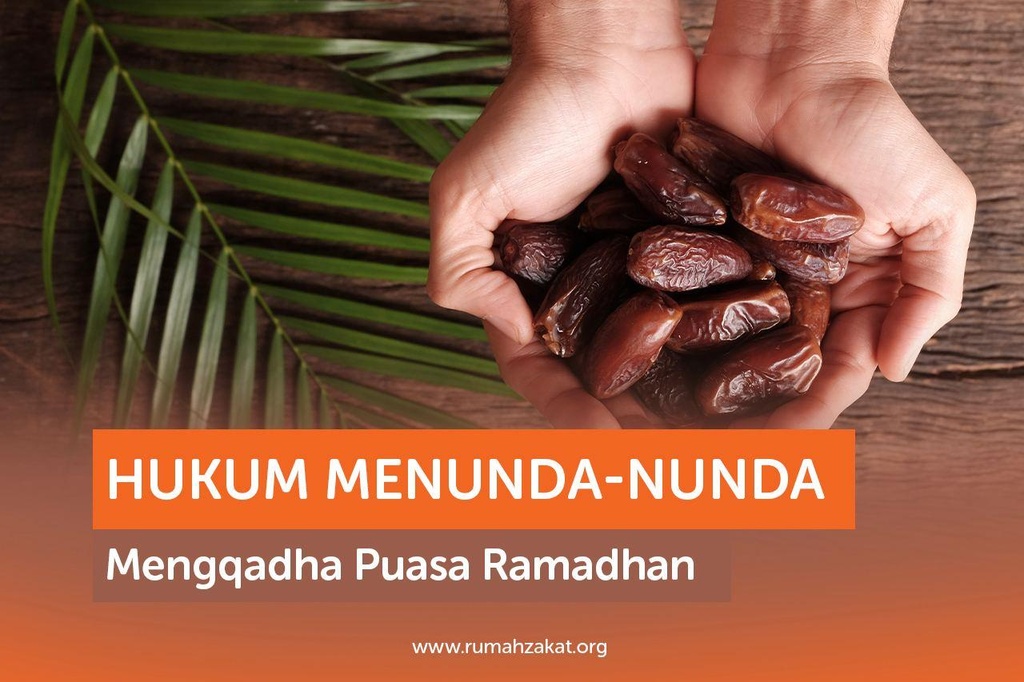 HUKUM MENUNDA-NUNDA MENGQADHA PUASA RAMADHAN