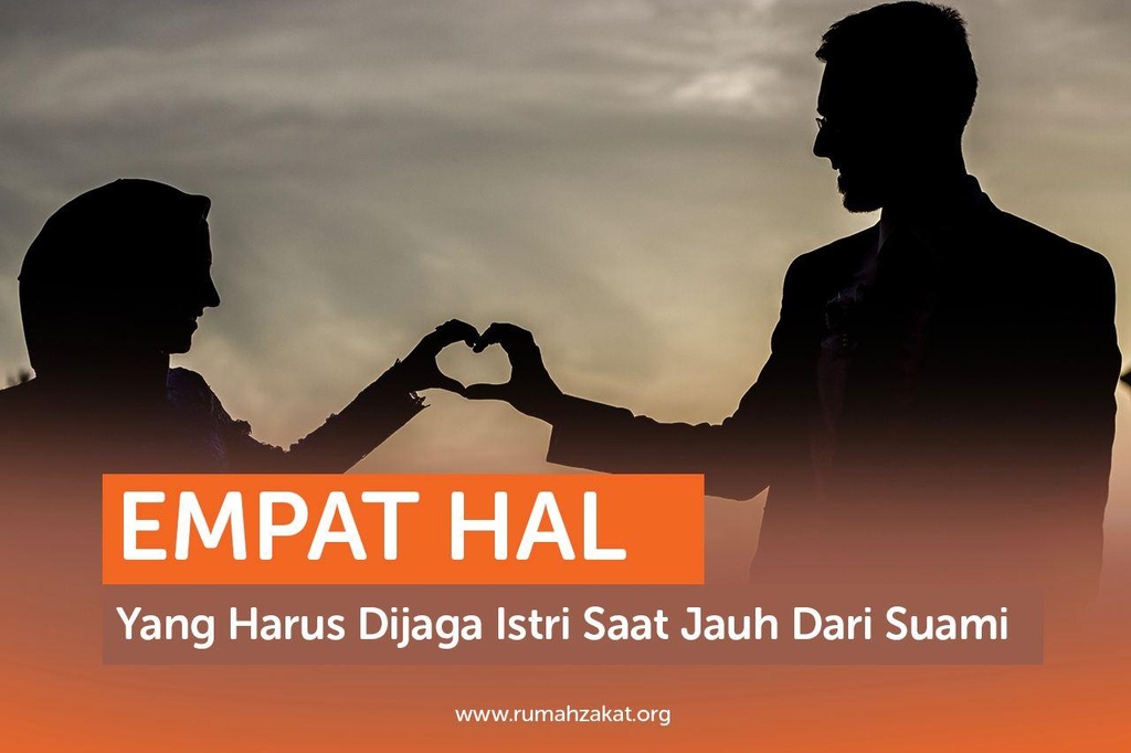 EMPAT HAL YANG HARUS DIJAGA ISTRI SAAT JAUH DARI SUAMI