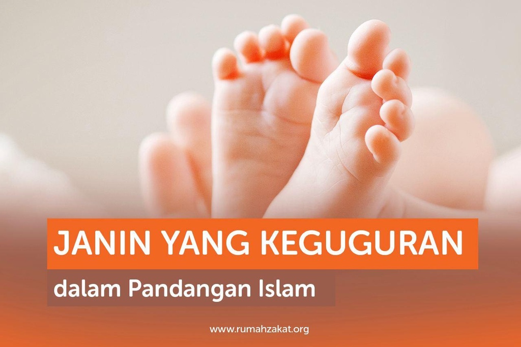 JANIN YANG KEGUGURAN DALAM PANDANGAN ISLAM