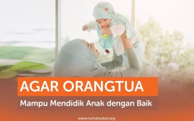 AGAR ORANGTUA MAMPU MENDIDIK ANAK DENGAN BAIK