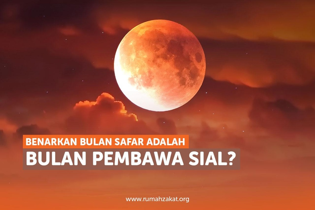 BENARKAH BULAN SAFAR ADALAH BULAN PEMBAWA SIAL?