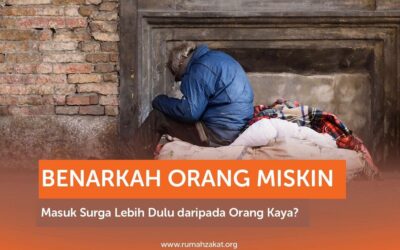 BENARKAH ORANG MISKIN MASUK SURGA LEBIH DULU DARIPADA ORANG KAYA?