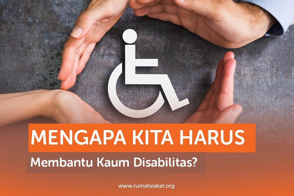 MENGAPA KITA HARUS MEMBANTU KAUM DISABILITAS?