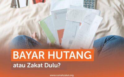BAYAR UTANG ATAU ZAKAT DULU YA?
