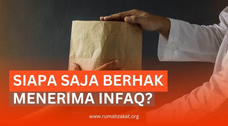 SIAPA SAJA YANG BERHAK MENERIMA INFAQ?