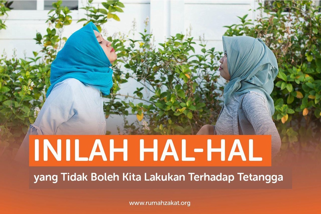 INILAH HAL-HAL YANG TIDAK BOLEH KITA LAKUKAN TERHADAP TETANGGA