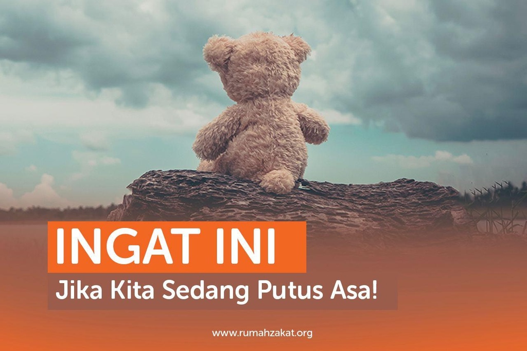 INGAT INI JIKA KITA SEDANG PUTUS ASA!
