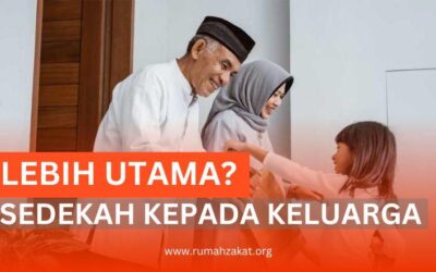 Lebih Utama? Sedekah Dengan Keluarga Atau Orang Lain