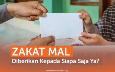 ZAKAT MAL DIBERIKAN KEPADA SIAPA SAJA YA?