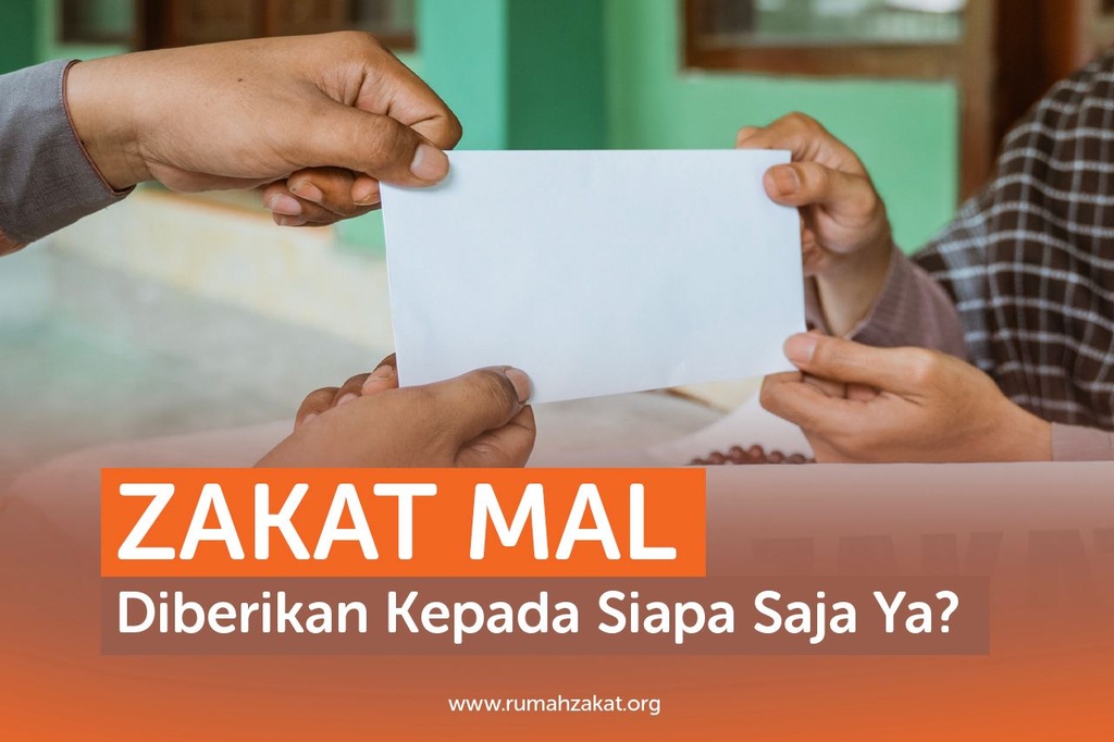 ZAKAT MAL DIBERIKAN KEPADA SIAPA SAJA YA?