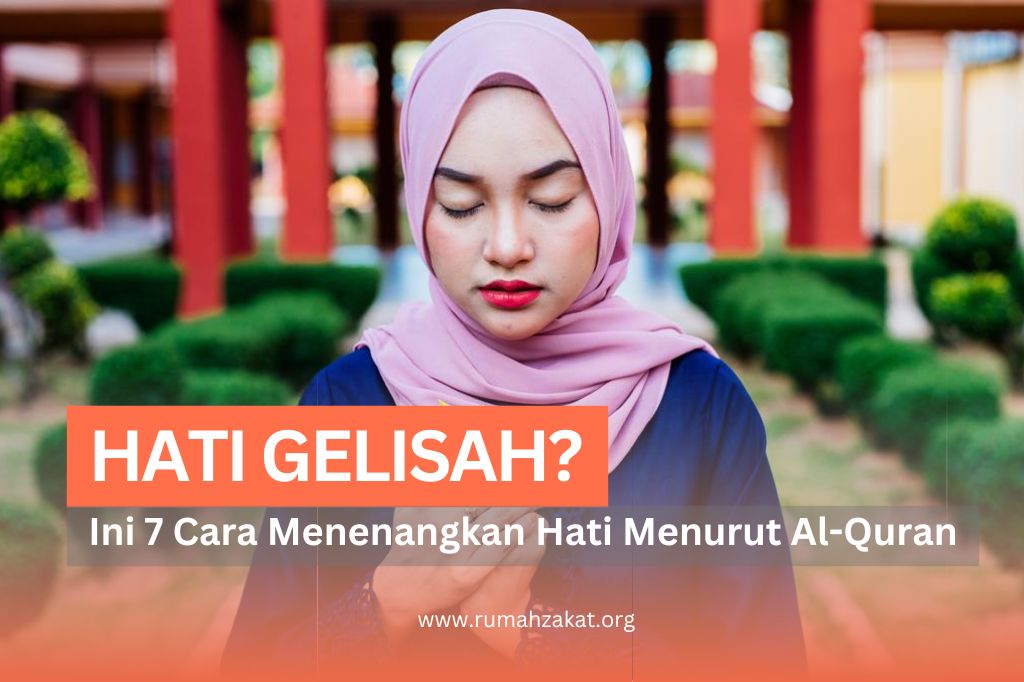 7 CARA MENENANGKAN HATI YANG GELISAH MENURUT AL-QUR’AN