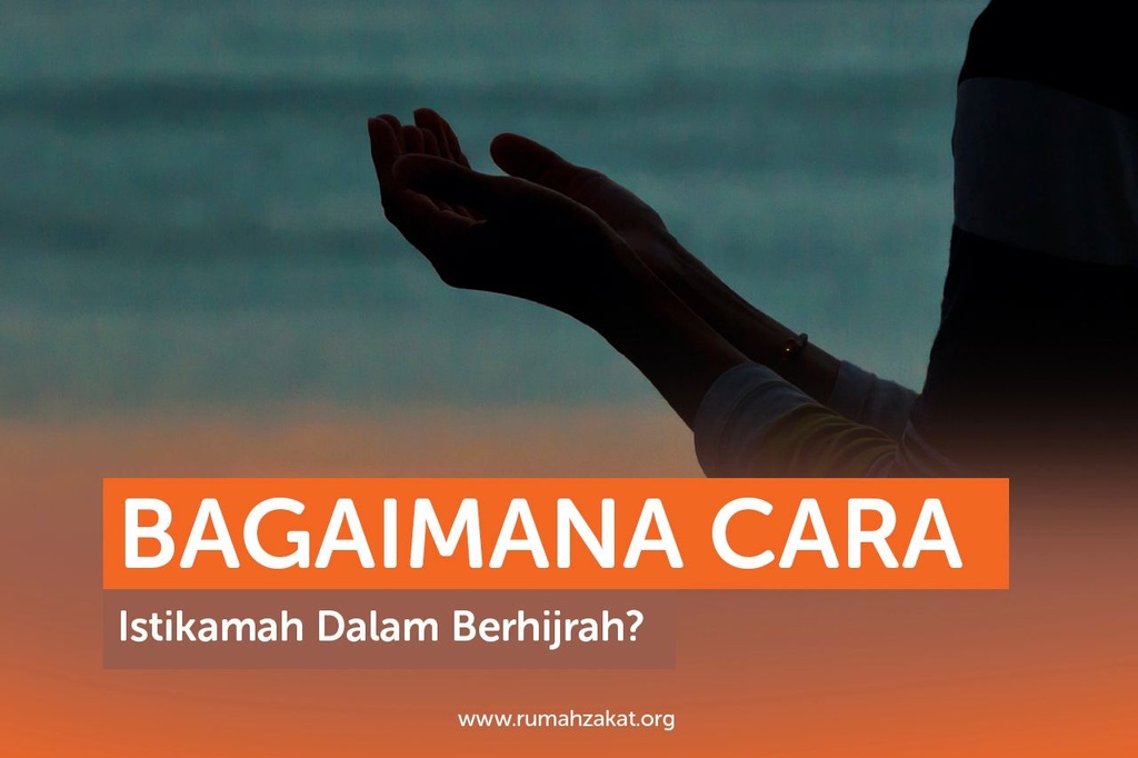 BAGAIMANA CARA ISTIKAMAH DALAM BERHIJRAH?