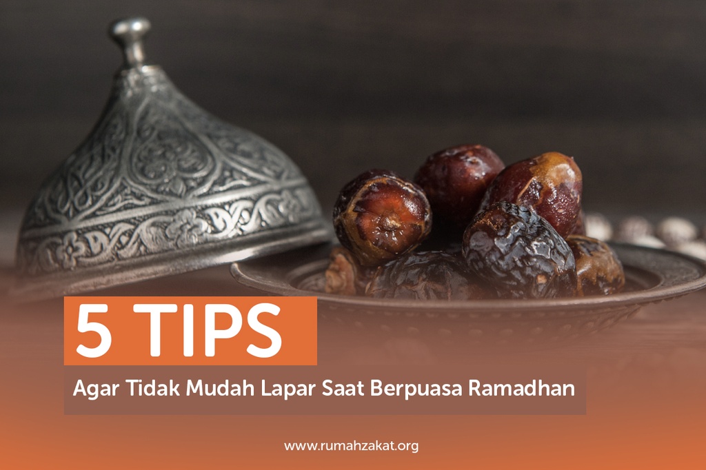 5 TIPS AGAR TIDAK MUDAH LAPAR SAAT BERPUASA RAMADAN