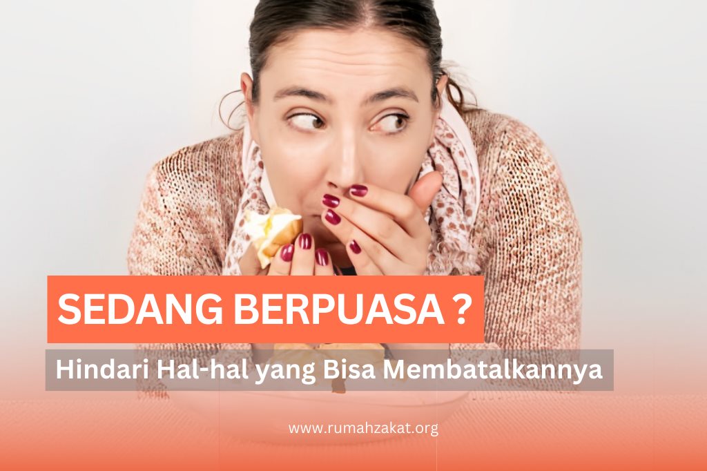 APA SAJA YANG BISA MEMBATALKAN PUASA? SIMAK DISINI!