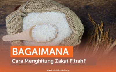 BAGAIMANA CARA MENGHITUNG ZAKAT FITRAH?