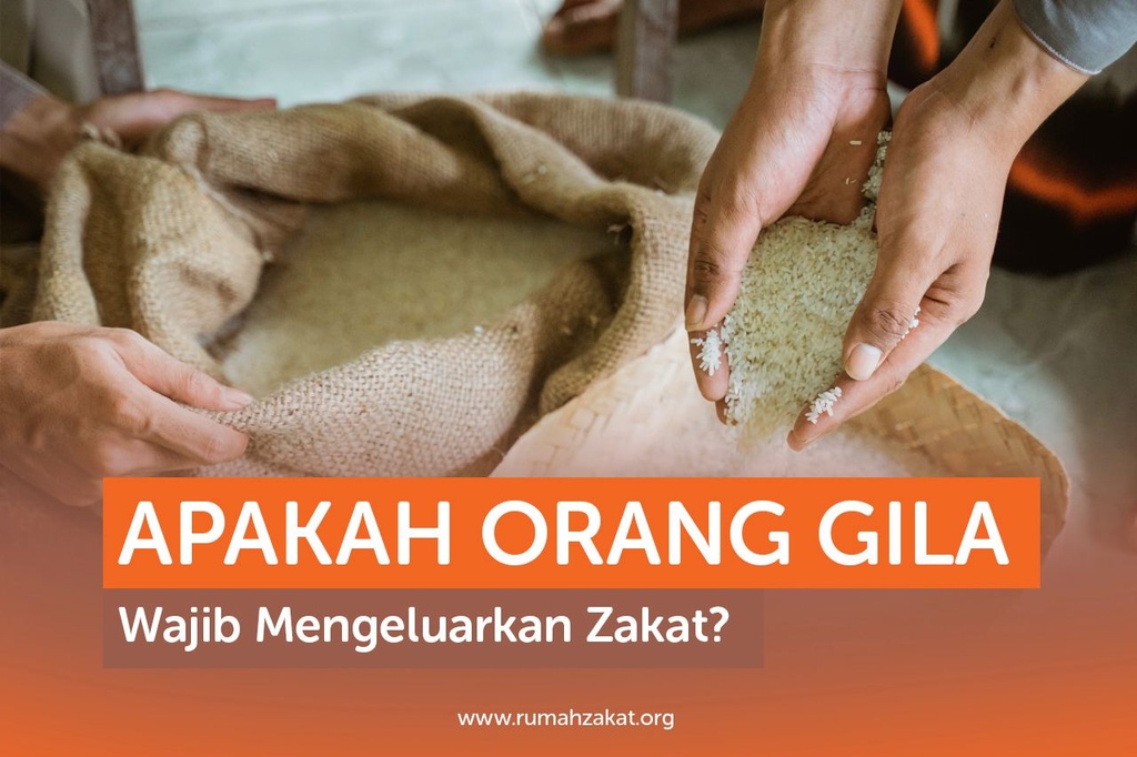 APAKAH ORANG GILA WAJIB MENGELUARKAN ZAKAT?
