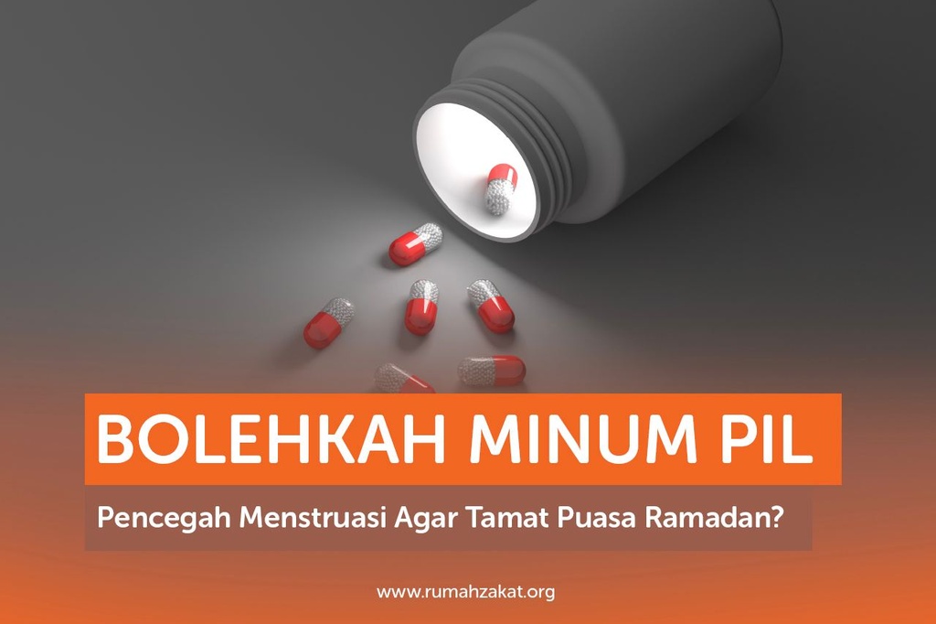 BOLEHKAH MINUM PIL PENCEGAH MENSTRUASI AGAR TAMAT PUASA RAMADAN?