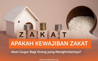 APAKAH KEWAJIBAN ZAKAT AKAN GUGUR BAGI ORANG YANG MENGHINDARINYA?