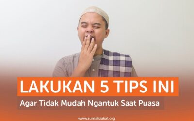 LAKUKAN 5 TIPS INI AGAR TIDAK MUDAH NGANTUK SAAT PUASA