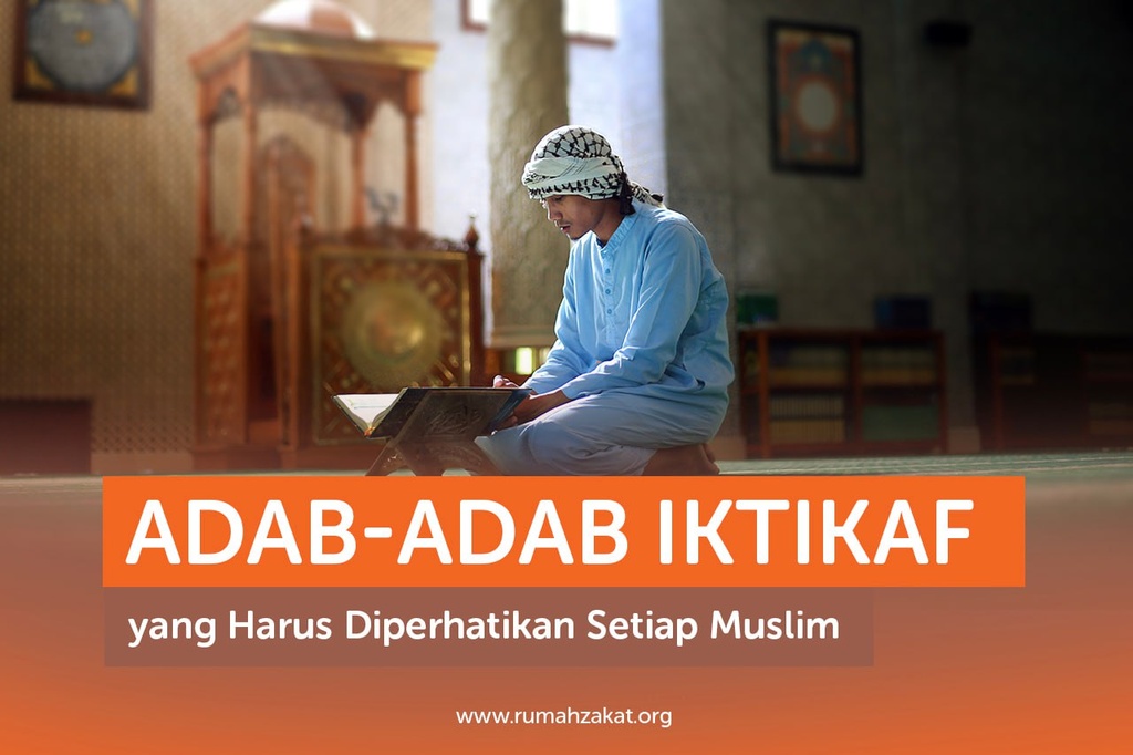 ADAB-ADAB IKTIKAF YANG HARUS DIPERHATIKAN SETIAP MUSLIM