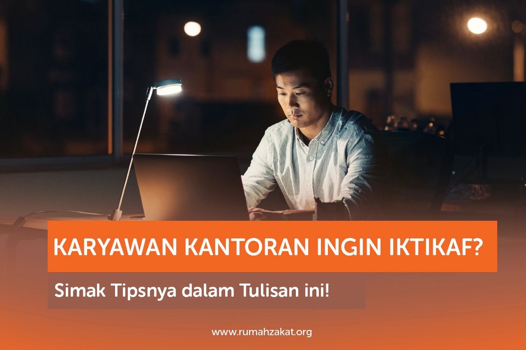 KARYAWAN KANTORAN INGIN IKTIKAF? SIMAK TIPSNYA DALAM TULISAN INI!